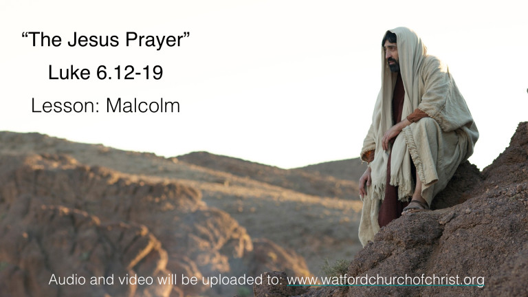 “The Jesus Prayer”, Luke 6.12-19 – Malcolm Cox